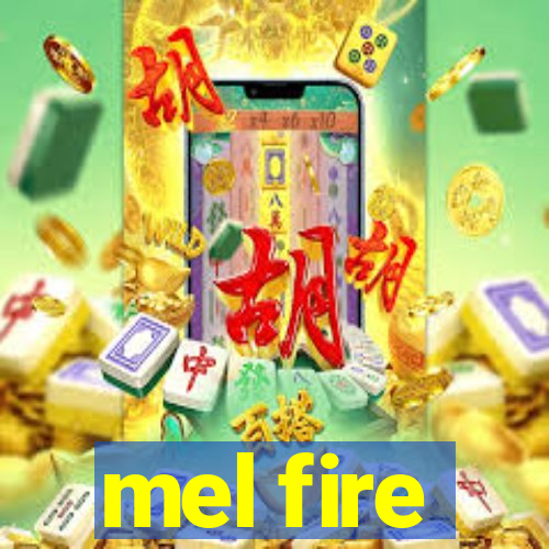 mel fire